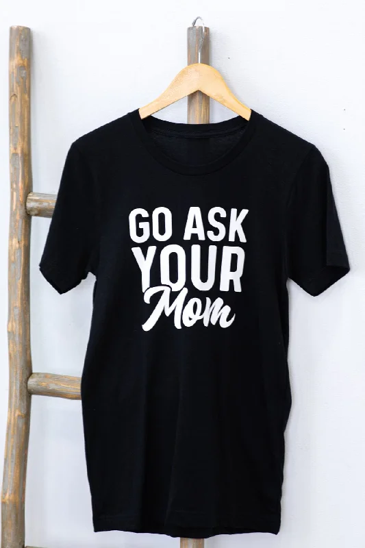 Super Deal Black Go Ask Your Mom Graphic Tee