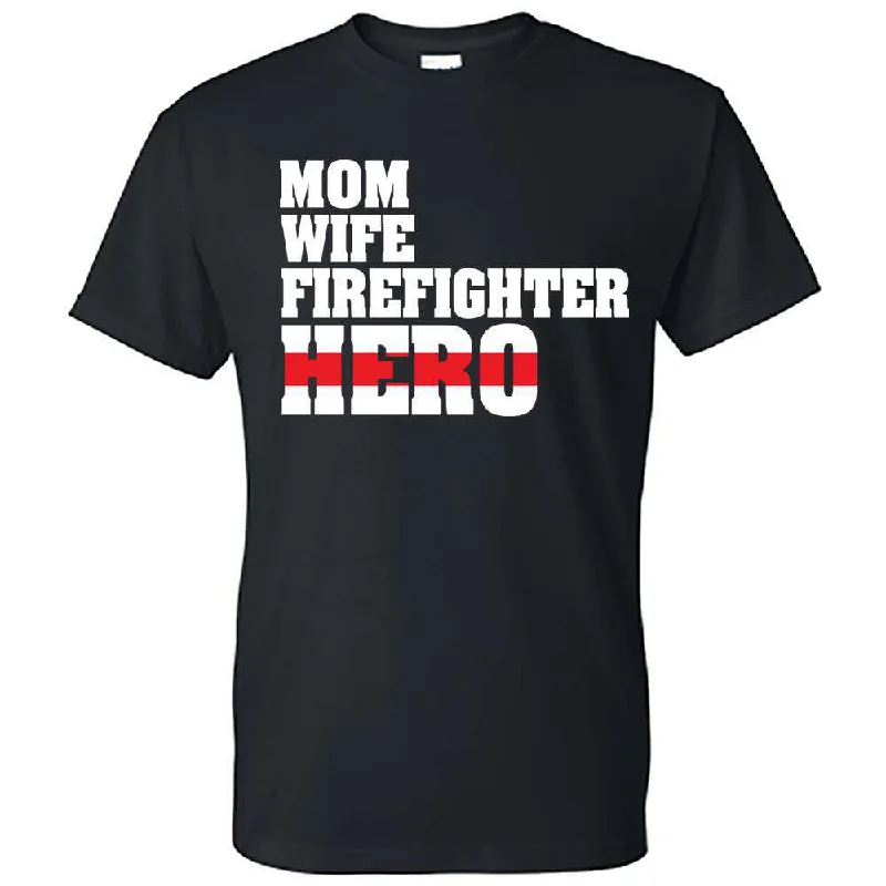 "Mom, Wife, Firefighter, Hero" Design, Thin Red Line Firefighter Shirt