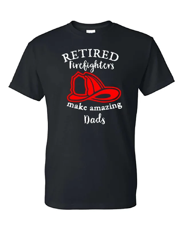 "Retired firefighters make amazing Dads" Design, Firefighter T-Shirt